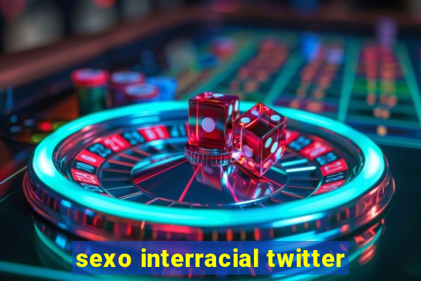 sexo interracial twitter